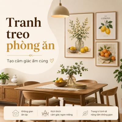 Tranh treo phòng ăn nên chọn hình gì để tạo cảm giác ấm cúng?
