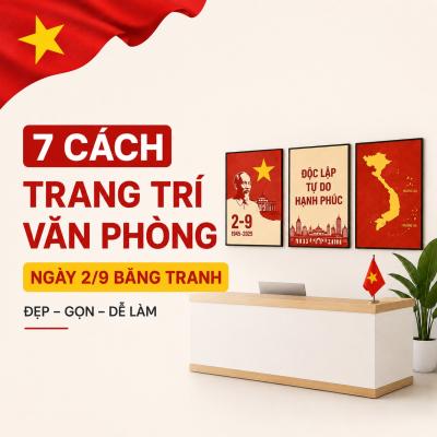 7 Cách Trang Trí Văn Phòng Ngày 2/9 Bằng Tranh Đẹp, Gọn Và Cực Sang Trọng