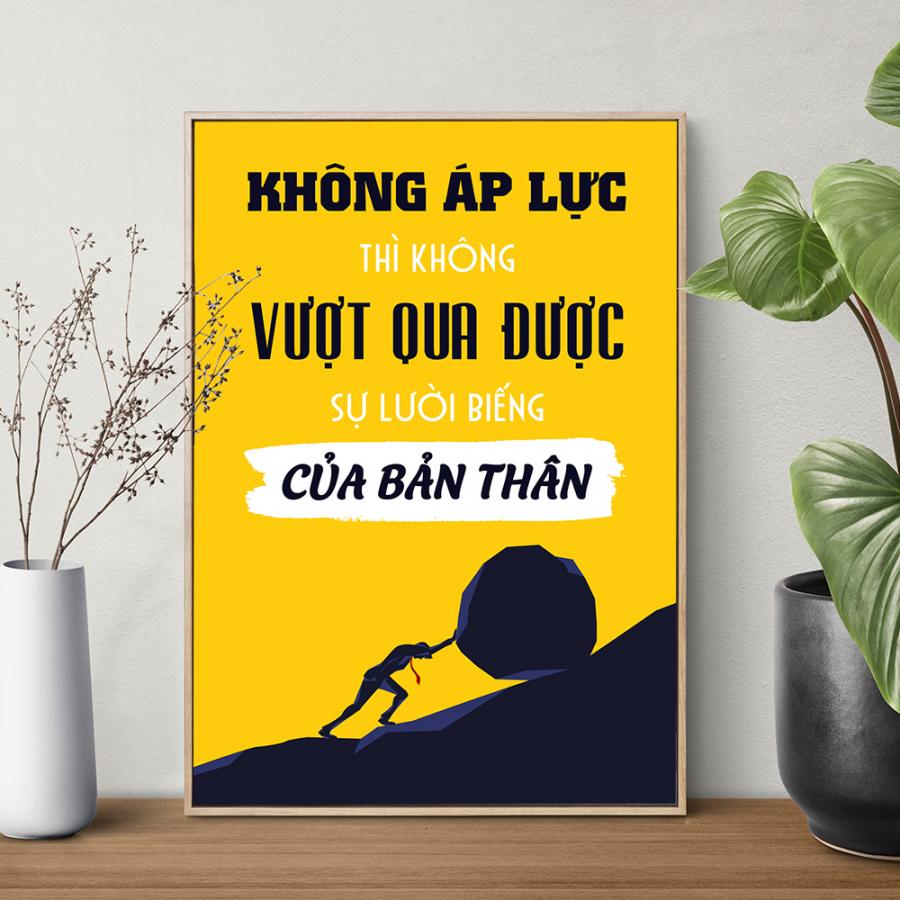 Tranh động lực Không áp lực thì không vượt qua được sự lười biếng của bản thân