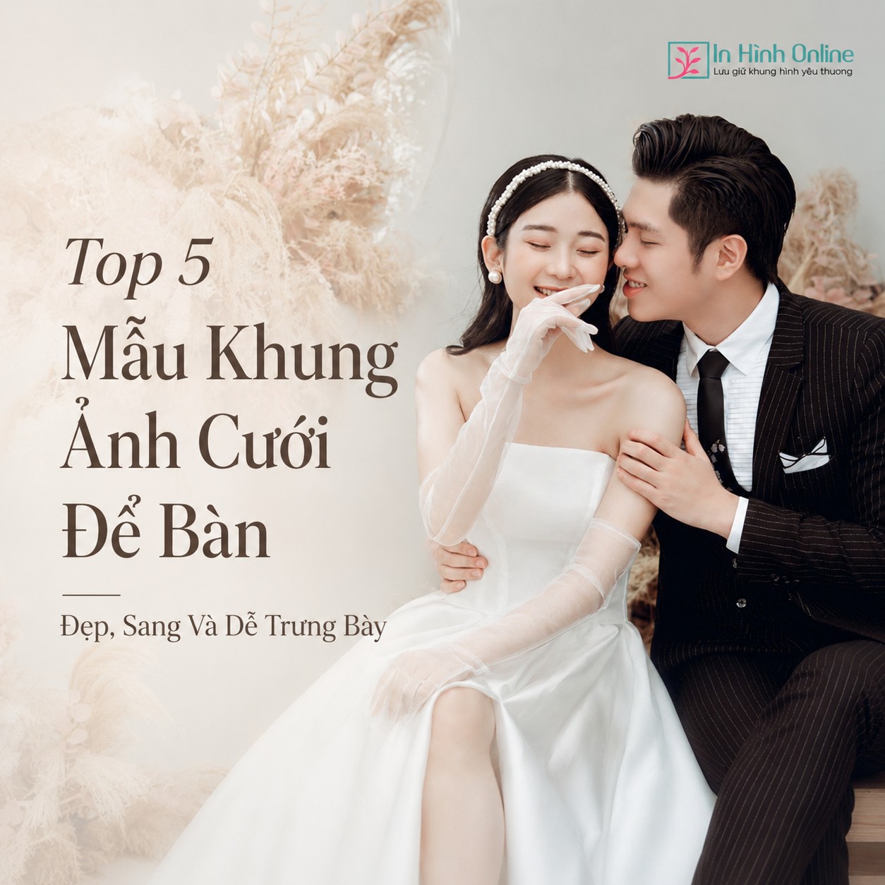 Top 5 Mẫu Khung Ảnh Cưới Để Bàn Đẹp, Sang Và Dễ Trưng Bày
